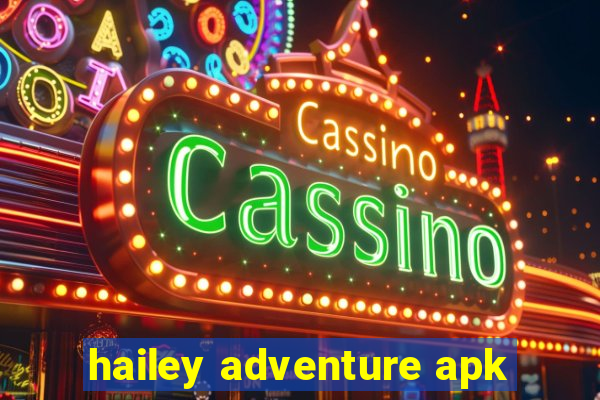 hailey adventure apk